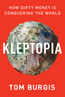Kleptopia: How Dirty Money is Conquering the World 0062883666 Book Cover