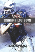 TRAINING LOG BOOK: AMERICAN FOOTBALL COACH WORKBOOK | KEEP A RECORD OF EVERY DETAIL OF YOUR TEAM GAMES | FIELD TEMPLATES FOR MATCH PREPARATION AND ANUAL CALENDAR INCLUDED. 1712252216 Book Cover