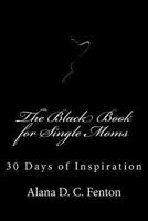The Black Book for Single Moms: 30 Days of Inspiration 1461062071 Book Cover