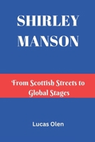 SHIRLEY MANSON: From Scottish Streets to Global Stages B0DWKHM3NY Book Cover