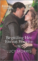 Beguiling Her Enemy Warrior 1335723692 Book Cover