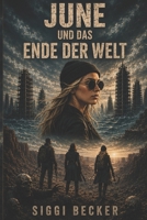 June und das Ende der Welt: Postapokalyptischer Science Fiction (German Edition) B0F1YNDQC5 Book Cover