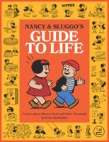 Nancy and Sluggo's Guide to Life: Comics about Money, Food, and Other Essentials 1681378361 Book Cover