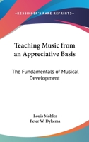 Teaching Music From An Appreciative Basis: The Fundamentals Of Musical Development 1163140007 Book Cover