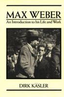 Max Weber: An Introduction to His Life and Work 0226425606 Book Cover