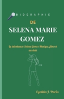 BIOGRAPHIE DE SELENA MARIE GOMEZ: La talentueuse Selena Gomez Musique, films et au-delà (French Edition) B0DQQNPQT9 Book Cover