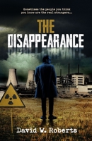 The Disappearance: Sometimes the people you know are the real strangers 0645916226 Book Cover