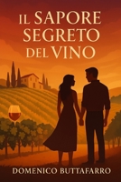 Il Sapore Segreto del Vino (Italian Edition) B0FJ768ZTP Book Cover