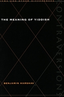 The Meaning of Yiddish (Contraversions : Jews and Other Differences) 0804735751 Book Cover