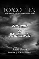 Forgotten: Servants & Missionaries 1532393563 Book Cover