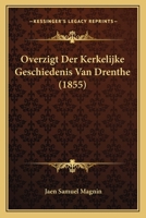 Overzigt Der Kerkelijke Geschiedenis Van Drenthe (1855) 1167706978 Book Cover