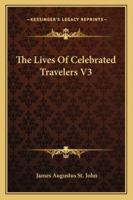 The Lives Of Celebrated Travelers V3 1163111112 Book Cover