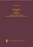 Oppression and Salvation: Annotated Legal Documents from the Ottoman Book of Complaints of 1675 3879974721 Book Cover