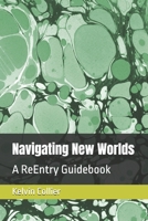 Navigating New Worlds: A ReEntry Guidebook B0DP87Z4BW Book Cover
