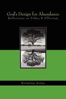 God's Design for Abundance: Reflections on the Power of Tithes and Offerings 1463500440 Book Cover