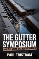 The Gutter Symposium (A Punk Rock Hostile Takeover) B0GWXKT63N Book Cover