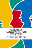 Assembly Language: For Starters 1540551962 Book Cover