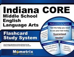 Indiana CORE Middle School English Language Arts Flashcard Study System: Indiana CORE Test Practice Questions & Exam Review for the Indiana CORE Assessments for Educator Licensure 1630947776 Book Cover