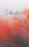 Erdbeerflecken.: Eine Gedicht- und Gedankensammlung 3751929975 Book Cover
