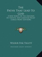 The Paths That Lead to God: A New Survey of the Grounds of Theistic and Christian Belief 1163162264 Book Cover