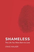 Shameless: The Life You Were Born to Love B0FJ2S5NRR Book Cover