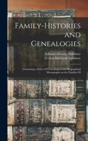 Family-histories and Genealogies: Containing a Series Of Genealogical and Biographical Monographs on the Families Of 1017220115 Book Cover