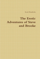 The Erotic Adventures of Steve and Brooke 0557479940 Book Cover