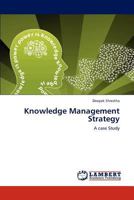 Knowledge Management Strategy: A case Study 3847343815 Book Cover