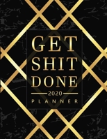 Get Shit Done 2020 Planner: 2020 Calendar, Daily Weekly Monthly Planner, To-do List, Notebook and more - 8.5 x 11 Planner Luxury Design. 1695420233 Book Cover