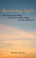 Becoming Light: A 21St Century Retelling of the Life of Nano Nagle in Prose and Poetry 1480868019 Book Cover