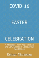 Covid-19 Easter Celebration: A Message From Pope Francis and CDC Season's Coronavirus Guidelines B091F3JF99 Book Cover