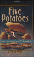 Five Potatoes: Things Are as Clear as Vichyssoise. Humor, Hubris, Humility and One Human's Huge Hallucinations from Un Homme de Terre 1413489222 Book Cover