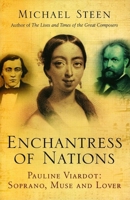 Enchantress of Nations. Pauline Viardot: Soprano, Muse and Lover 1840468432 Book Cover