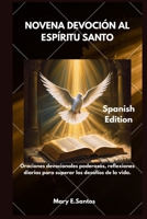 NOVENA DEVOCIÓN AL ESPÍRITU SANTO: Oraciones devocionales poderosas, reflexiones diarias para superar los desafíos de la vida. (Spanish Edition) B0FHKYR6VL Book Cover