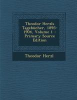 Theodor Herzls Tagebücher, 1895-1904, Volume 1 - Primary Source Edition 129400932X Book Cover