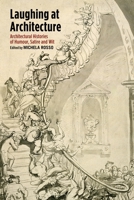 Laughing at Architecture: Architectural Histories of Humour, Satire and Wit 1350170496 Book Cover