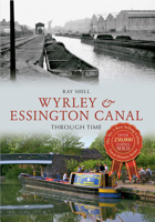 Wyrley & Essington Canal Through Time 1445610639 Book Cover