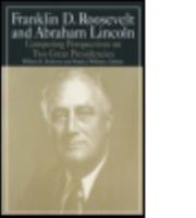 Franklin D. Roosevelt and Abraham Lincoln: Competing Perspectives on Two Great Presidencies (M. E. Sharp Library of Franklin D. Roosevelt Studies) 0765610353 Book Cover