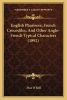 English Pharisees French Crocodiles, and Other Anglo-French Typical Characters 1530171687 Book Cover