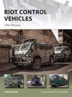 Riot Control Vehicles: 1945-Present 1472805151 Book Cover
