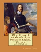 Oliver Cromwell and the Rule of the Puritans in England (Heroes of the Nations) 1533187150 Book Cover