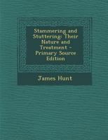 Stammering and Stuttering: Their Nature and Treatment 1015830765 Book Cover