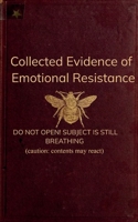 Collected Evidence of Emotional Resistance 9372132187 Book Cover