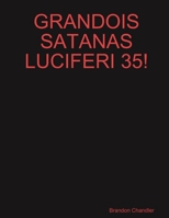 Grandois Satanas Luciferi 35! 1300985453 Book Cover