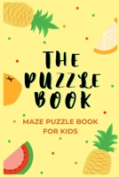 The Puzzle Book: Children's Maze Puzzle Book - 50 Maze Puzzles With Solutions B08425CNXM Book Cover