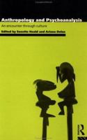 Anthropology and Psychoanalysis: An Encounter Through Culture