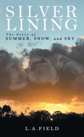 Silver Lining: The Story of Summer, Snow, and Sky 1664221743 Book Cover