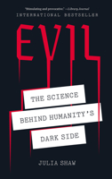 Evil: The Science Behind Humanity's Dark Side 1419735195 Book Cover