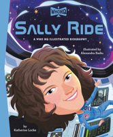 Sally Ride: A Who HQ Illustrated Biography B0HJ7CYQQQ Book Cover