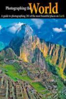 Photographing the World: A Guide to Photographing 201 of the Most Beautiful Places on Earth 0916189228 Book Cover